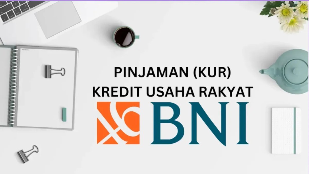 KUR BNI 2025: Syarat, Cara Pengajuan, dan Tabel Angsuran Pinjaman Rp500 Juta