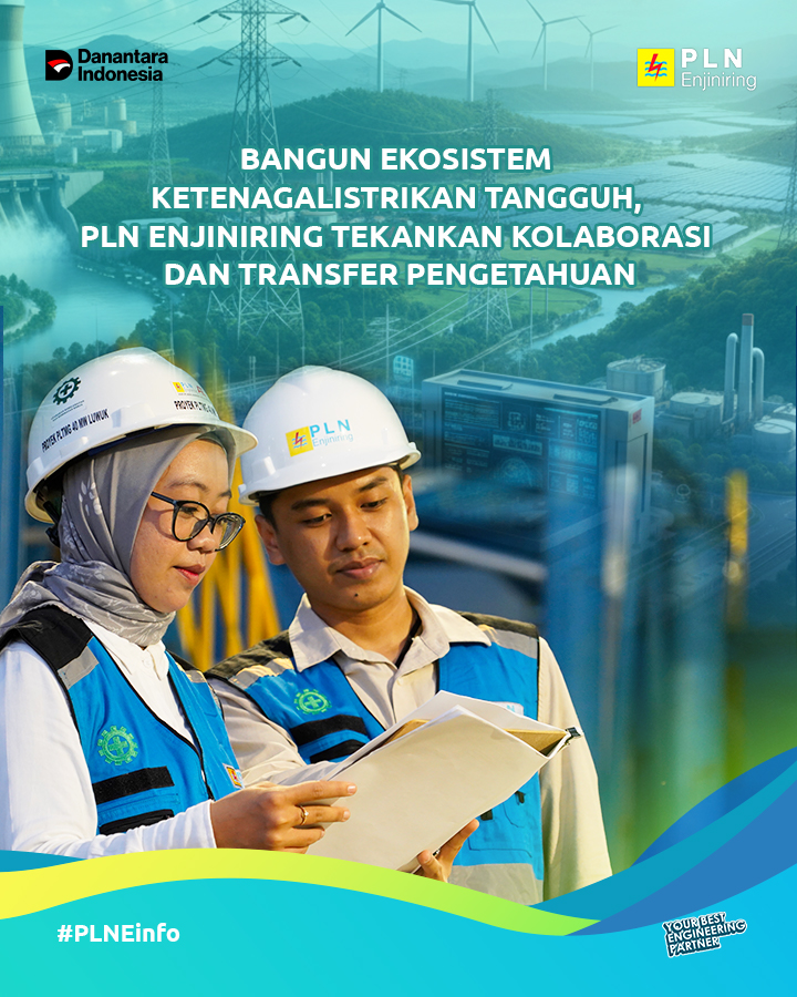 Bangun Ekosistem Ketenagalistrikan Tangguh, PLN Enjiniring Tekankan Kolaborasi dan Transfer Pengetahuan