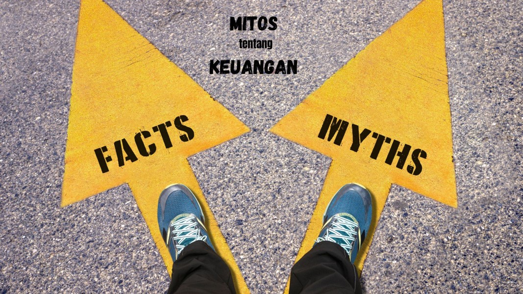 10 Mitos tentang Keuangan yang Keliru dan Faktanya