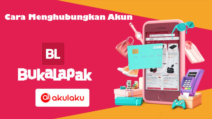 Cara Menghubungkan Akulaku ke Bukalapak dan Syaratnya
