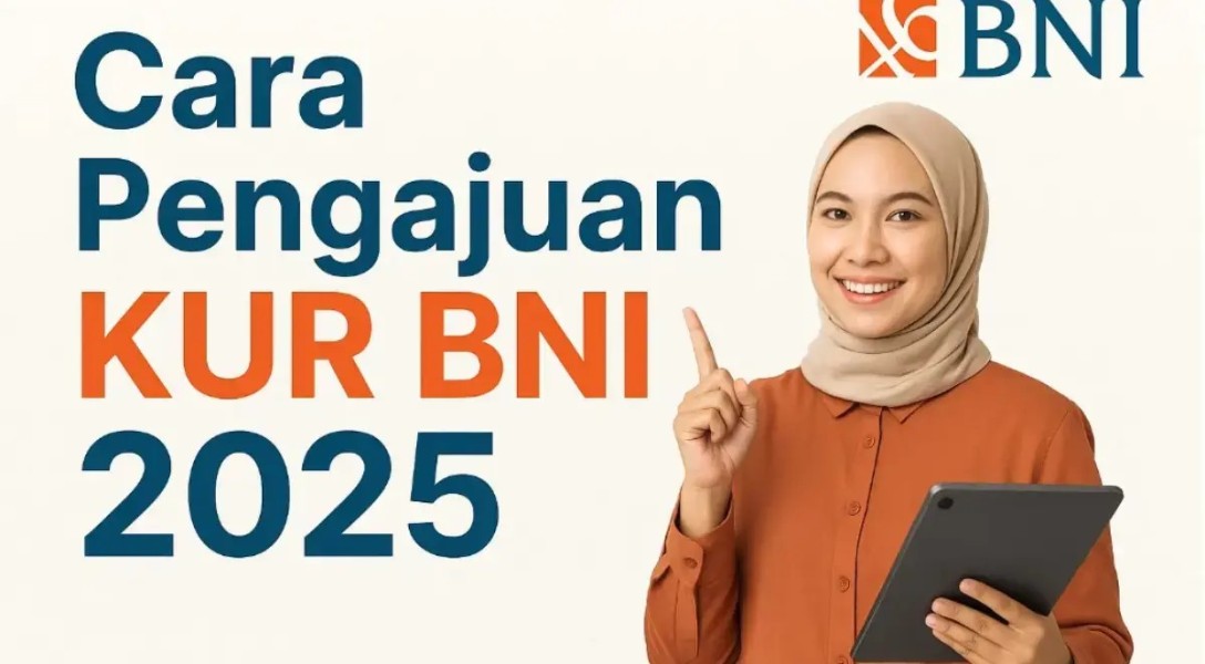 Cara Ajukan KUR BNI 2025, Pinjaman Hingga Rp100 Juta