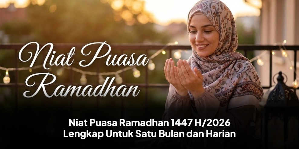 Panduan Lengkap Melafalkan Niat Puasa Ramadan Sebulan Penuh Beserta Makna Terjemahannya