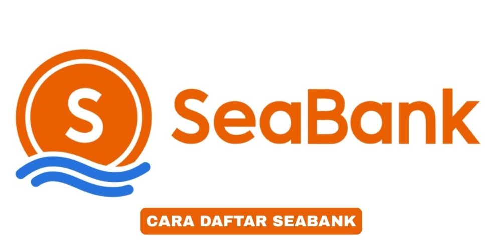 Cara Daftar SeaBank: Panduan Lengkap Membuka Rekening Digital 2026