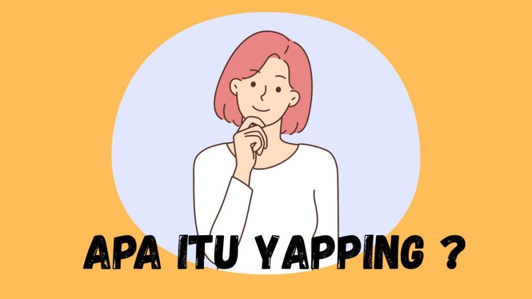 Yapping, Istilah Gaul Viral TikTok dan Maknanya
