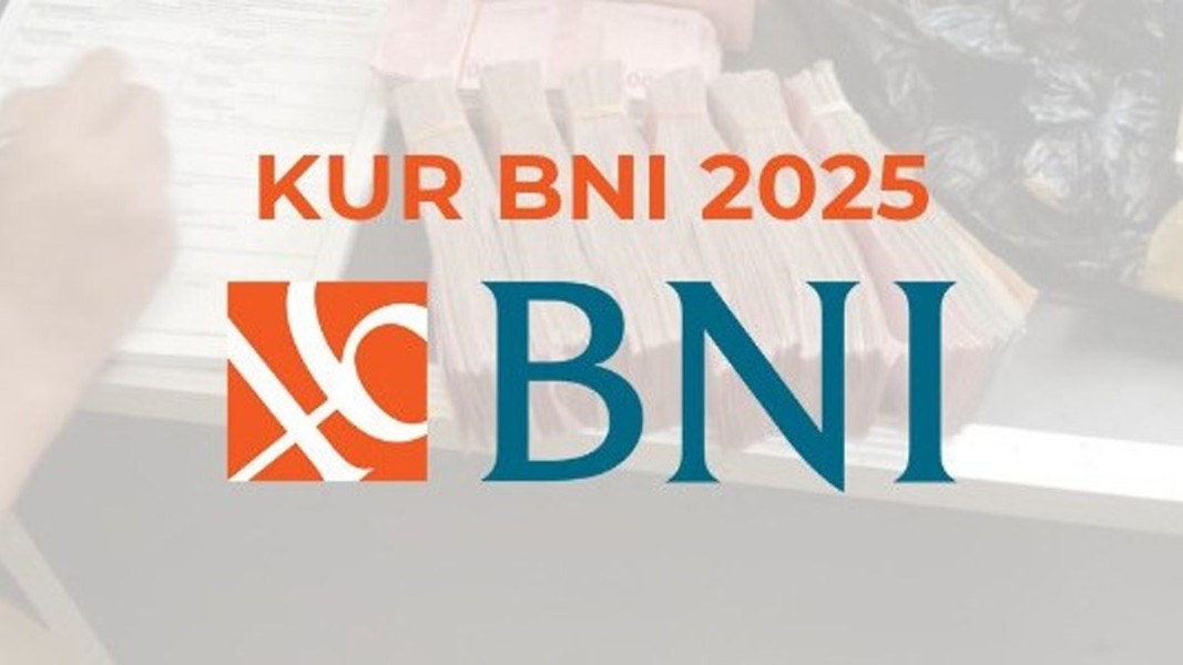 Cek Skema Lengkap KUR BNI 2025 Pinjaman Rp100 Juta untuk Modal Usaha