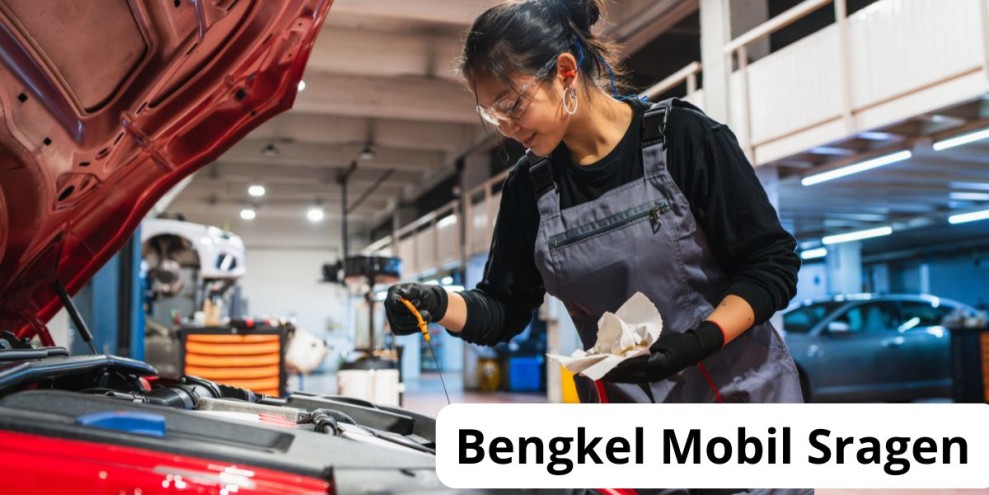 Bengkel Mobil Sragen: Panduan Memilih Tempat Servis Mobil Terpercaya