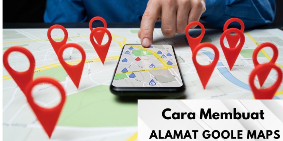 Cara Membuat Alamat di Google Maps Pakai Hp dan PC dengan Mudah