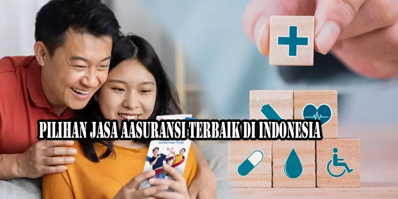 Rekomendasi 11 Asuransi Jiwa Terbaik di Indonesia 2024