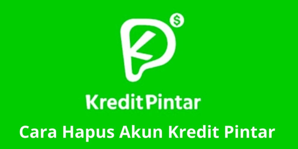 Cara Hapus Akun Kredit Pintar Permanen, Cek Syarat & Infomasi Lainnya