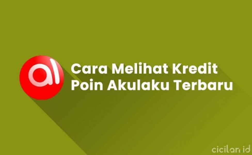 Cara Melihat Skor Kredit Akulaku Terbaru, Mudah dan Cepat