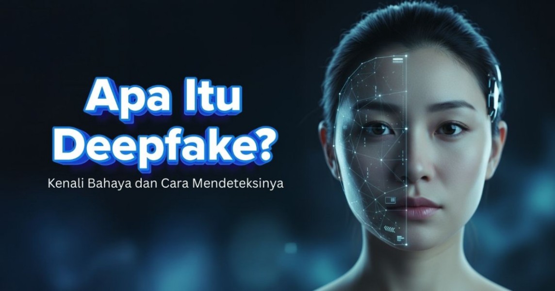 Konten AI Wajib Label, Strategi Efektif Lawan Penyebaran Deepfake