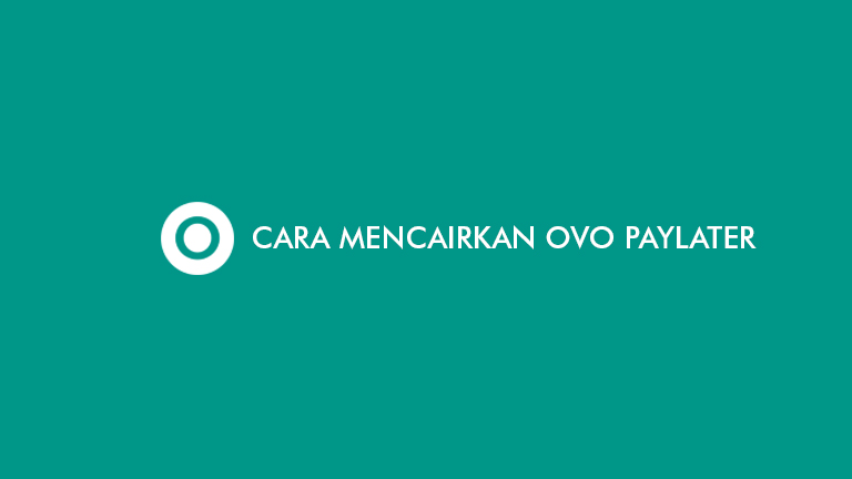 Cara Mencairkan OVO PayLater ke Rekening dengan Mudah