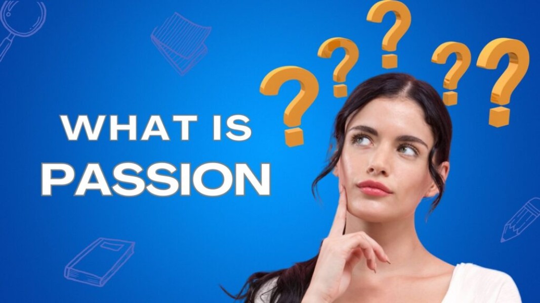 Apa Itu Passion: Jenis, Contoh, hingga Kiat Menemukannya Apa Itu Passion: Jenis, Contoh, hingga Kiat Menemukannya