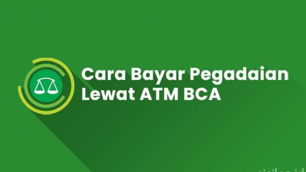 Cara Bayar Cicilan Pegadaian via ATM BCA, Mudah dan Aman