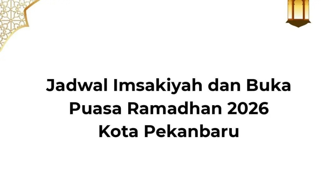 Panduan Lengkap Jadwal Imsakiyah Serta Waktu Berbuka Puasa Kota Pekanbaru 2026